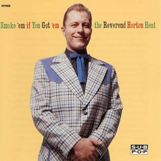 REVEREND HORTON HEAT Smoke em If You Got em LP