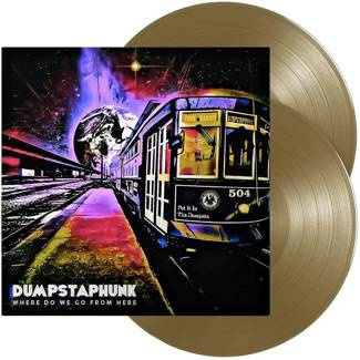 DUMPSTAPHUNK Where Do We Go From Here GOLD 2LP