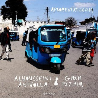 ALHOUSSEINI ANIVOLLA & GIRUM MEZMUR Afropentatonism LP