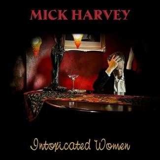 HARVEY, MICK Intoxicated Women RED LP