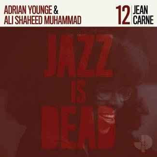 JEAN CARNE, ADRIAN YOUNGE, ALI SHAHEED MUHAMMED Jazz Is Dead 012 LP LIMITED COLOUR