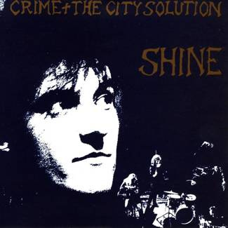 CRIME & THE CITY SOLUTION Shine LP