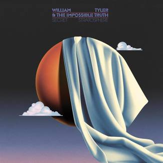 WILLIAM TYLER & THE IMPOSSIBLE TRUTH Secret Stratosphere 2LP