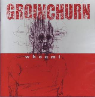 Groinchurn "Whoami"