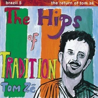 TOM ZÉ Brazil Classics 5: The Hips Of Tradition - The Return Of Tom Zé LP LIMITED GREEN