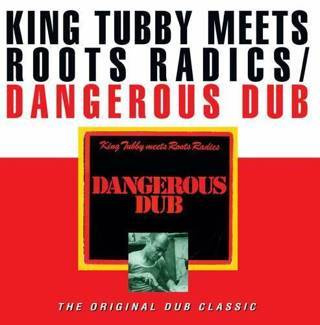 KING TUBBY MEETS ROOTS RADICS Dangerous Dub The Original Dub Classic LP