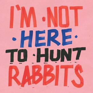 V/A I’m Not Here To Hunt Rabbits LP