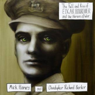 HARVEY, MICK AND BARKER CHRISTOPHER RICHARD The Fall and Rise of Edgar Bourchier and the Traumatic Horrors of War Lp LP