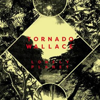 TORNADO WALLACE Lonely Planet LP