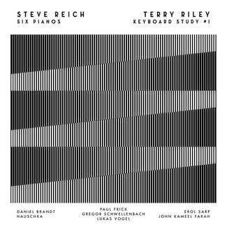 STEVE REICH / TERRY RILEY Six Pianos / Keyboard Study #1