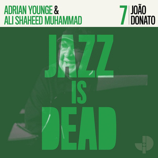 JOAO DONATO, ADRIAN YOUNGE, ALI SHAHEED MUHAMMAD Jazz Is Dead 007 LP