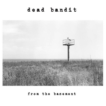 DEAD BANDIT From The Basement LP