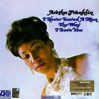 FRANKLIN, ARETHA I Never Loved A Man... LP