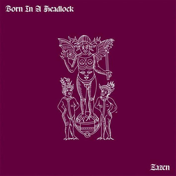 BORN IN A HEADLOCK Zazen LP