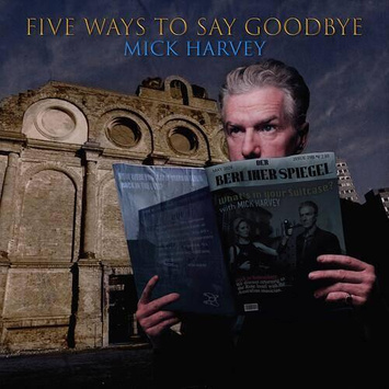 HARVEY, MICK Five Ways to Say Goodbye LP