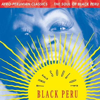 V/A Afro-Peruvian Classics: The Soul Of Black Peru LP