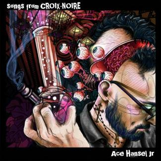 HANSEL, ACE JR Songs From Croix-noire LP