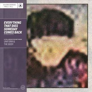 UNIFORM & THE BODY Everything That Dies Someday Comes Back SILVER LP