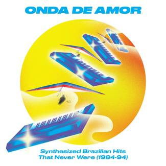 V/A Onda De Amor (Synthesized Brazilian Hits That Never Were 1984-94) 2LP