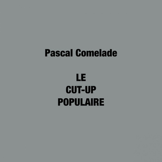 PASCAL COMELADE Le Cut-Up Populaire 2LP