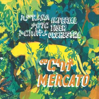 IMPERIAL TIGER ORCHESTRA Mercato (12th Years Anniversary Edition) 2LP