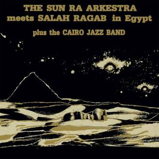 SUN RA ARKESTRA & SALAH RAGAB Sun Ra Arkestra Meets Salah Ragab In Egypt LP