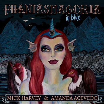 MICK HARVEY & AMANDA ACEVEDO Phantasmagoria In Blue LP