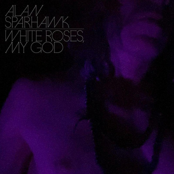 SPARHAWK, ALAN White Roses My God CLEAR LP
