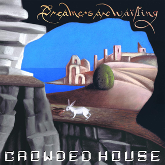 CROWDED HOUSE Dreamers Are Waiting LP