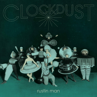 RUSTIN MAN Clockdust (DELUXE Edition) LP