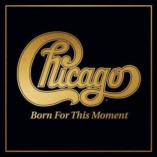 CHICAGO Born For This Moment 2LP