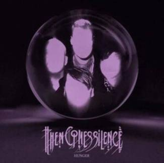 THEN COMES SILENCE Hunger LP