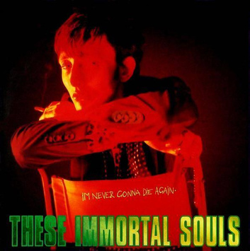 THESE IMMORTAL SOULS I'm Never Gonna Die Again LP