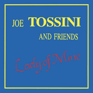 JOE TOSSINI AND FRIENDS Lady of Mine LP