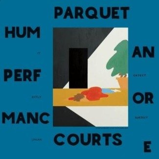 PARQUET COURTS Human Performance LP