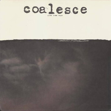 COALESCE Give Them Rope LP