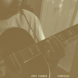 JEFF PARKER Forfolks LP