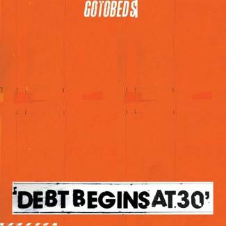 GOTOBEDS, THE Debt Begins At 30 LP