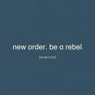 NEW ORDER Be A Rebel Remixed LP