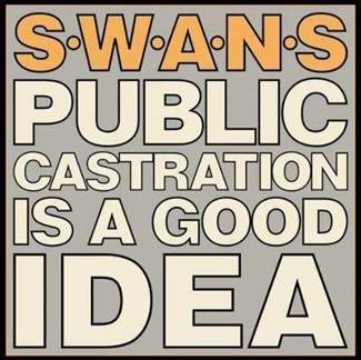 SWANS Public Castration Is A Good Idea LP