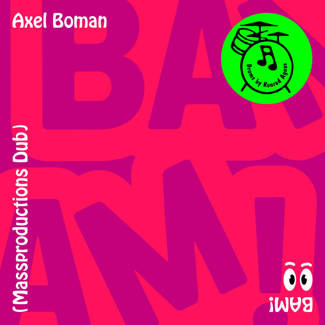 AXEL BOMAN BAM! (Massproductions Dub) 7"