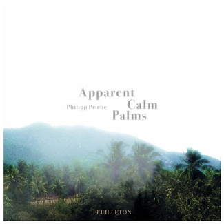 PHILIPP PRIEBE Apparent Calm Palms 2LP