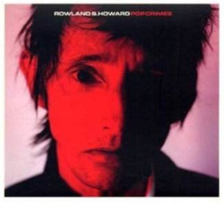 ROWLAND S. HOWARD Pop Crimes Indie LP