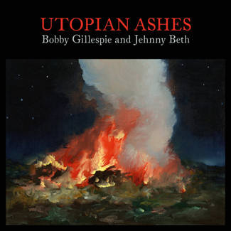 BOBBY GILLESPIE & JEHNNY BETH Utopian Ashes LP