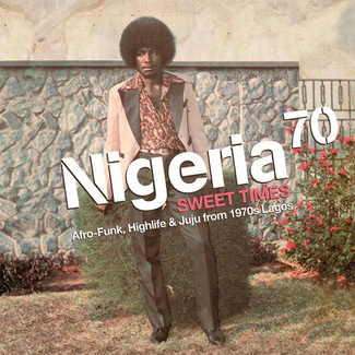 V/A Nigeria 70 (Sweet Times: Afro-Funk, Highlife & Juju From 1970s Lagos) 2LP