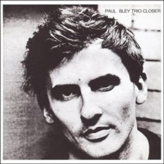 PAUL BLEY TRIO Closer LP