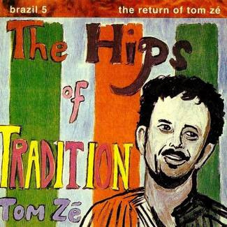 TOM ZÉ Brazil Classics 5: The Hips of Tradition - The Return of Tom Zé LP