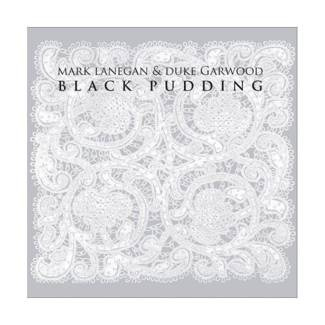 MARK LANEGAN & DUKE GARWOOD Black Pudding LP