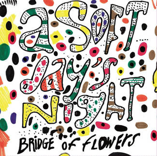 BRIDGE OF FLOWERS A Soft Day’s LP