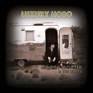 BIG BOY BLOATER & THE LIMITS Luxury Hobo LP